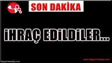 İHRAÇ EDİLDİLER...
