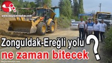 ZONGULDAK-EREĞLİ YOLU NE ZAMAN BİTECEK