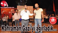 KAHRAMAN GAZİYİ AĞIRLADIk...