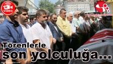 HALİT KARADENİZ TÖRENLERLE SON YOLCULUĞUNA UĞURLANDI...