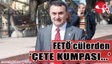 FETÖCÜLERDEN AK PARTİLİ BELEDİYE BAŞKANINA ÇETE KUMPASI