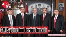 GMİS YÖNETİMİ TERÖRÜ KINADI