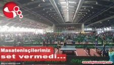 MASATENİSÇİLERİMİZ SET VERMEDİ...