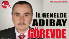 İL GENEL MECLİSİNDE ADIBAY GÖREVDE...
