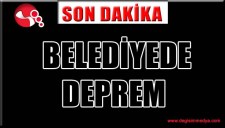 BELEDİYEDE DEPREM...