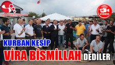 BALIKÇILAR KURBAN KESEREK VİRA BİSMİLLAH DEDİ