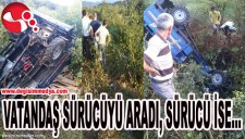 VATANDAŞ SÜRÜCÜYÜ ARADI, SÜRÜCÜ İSE...