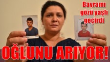Oğlunu arıyor
