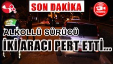 YİNE ALKOL... YİNE KAZA... İKİ ARAÇ PERT OLDU...