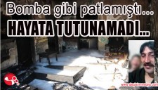 BOMBA GİBİ PATLAMIŞTI... HAYATA TUTUNAMADI...