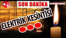 ELEKTRİK KESİNTİSİNE DİKKAT..