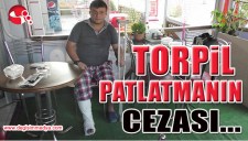 TORPİL PATLATMANIN CEZASINI RESMEN YAŞADI...