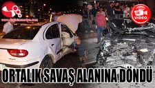 ORTALIK SAVAŞ ALANINA DÖNDÜ