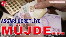 ASGARİ ÜCRETLİLERE MÜJDE...