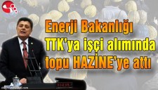ENERJİ BAKANLIĞI TTKYA İŞÇİ ALIMINDA TOPU HAZİNEYE ATTI