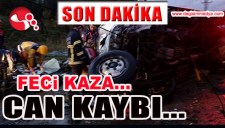 FECİ KAZADA CAN KAYBI...