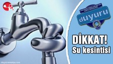 DİKKAT SU KESİNTİSİ