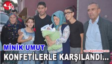 MİNİK UMUT KONFETİLERLE KARŞILANDI...