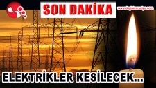 DİKKAT... ELEKTRİKLER KESİLECEK...