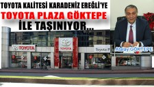TOYOTA KALİTESİ EREĞLİ YE GÖKTEPE İLE TAŞINIYOR...