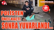POLİSTEN KAÇTI, POLİSLE BİRLİKTE YUVARLANDI...