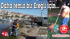 TEMİZ BİR EREĞLİ İÇİN 24 SAAT KESİNTİSİZ HİZMET..