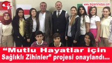 MUTLU HAYATLAR İÇİN SAĞLIKLI ZİHİNLER PROJESİ ONAYLANDI