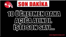10 ÖĞRETMEN AÇIĞA ALINDI...