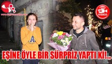 EŞİNE ÖYLE BİR SÜRPRİZ YAPTI Kİ..