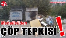 MAHALLELİDEN ÇÖP TEPKİSİ...