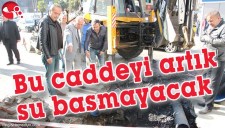 BU CADDEYİ ARTIK SU BASMAYACAK