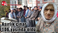 ASIRLIK ÇINAR 106 YAŞINDA ÖLDÜ