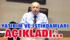 ÖZBAKIR: YATIRIM VE İSTİHDAMLARI AÇIKLADI