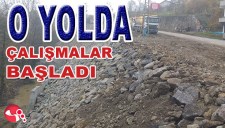 O YOLDA ÇALIŞMALAR BAŞLADI