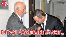 EN YAŞLI ÖĞRETMENE ZİYARET...