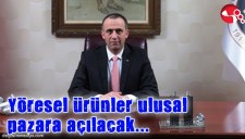 YÖRESEL ÜRÜNLER ULUSAL PAZARA AÇILACAK...