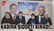 KADINA ŞİDDETİ KINADI...