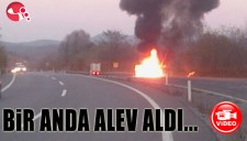 ANİDEN ALEV ALDI...