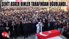 ŞEHİT ASKER BİNLER TARAFINDAN UĞURLANDI...