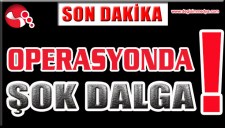 OPERASYONDA ŞOK DALGA ..
