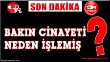 BAKIN CİNAYETİ NEDEN İŞLEMİŞ
