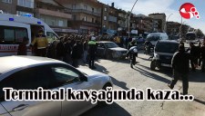 TERMİNAL KAVŞAĞINDA KAZA...