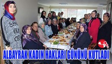 ALBAYYRAK KADIN HAKLARI GÜNÜNÜ KUTLADI