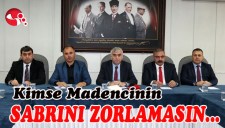 KİMSE MADENCİNİN SABRINI ZORLAMASIN