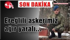 HAİN SALDIRIDA ASKERİMİZ AĞIR YARALANDI