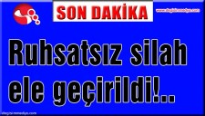 Ruhsatsız silah ele geçirildi