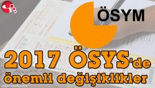 2017 ÖSYSDE ÖNEMLİ DEĞİŞİKLİKLER