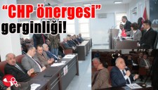 MECLİSTE CHP ÖNERGESİ GERGİNLİĞİ