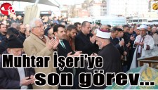 MUHTAR İŞERİYE SON GÖREV...
