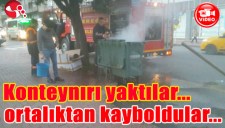 KONTEYNIRI YAKTILAR, ORTALIKTAN KAYBOLDULAR